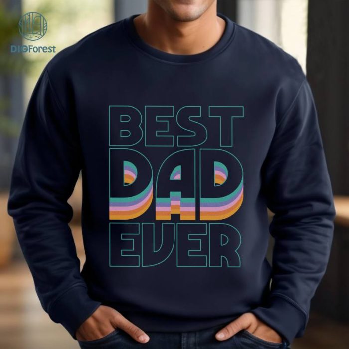 Best Dad Ever Shirt | Fathers Day Gift - Funny Shirt Men - Graphic Novelty Fathers Day Gift Birthday Gift Funny T Shirt Tee