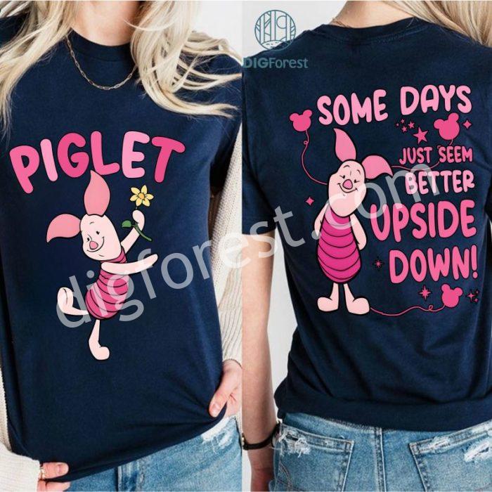 Disney Piglet Some Days Just Seem Better Upside Down Shirt | Winnie the Pooh Family Matching Tee | Disneyland Piglet Shirt