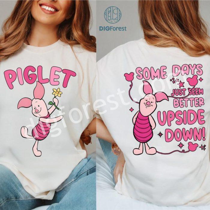 Disney Piglet Some Days Just Seem Better Upside Down Shirt | Winnie the Pooh Family Matching Tee | Disneyland Piglet Shirt