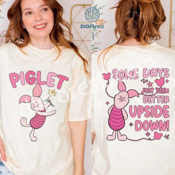 Disney Piglet Some Days Just Seem Better Upside Down Shirt | Winnie the Pooh Family Matching Tee | Disneyland Piglet Shirt