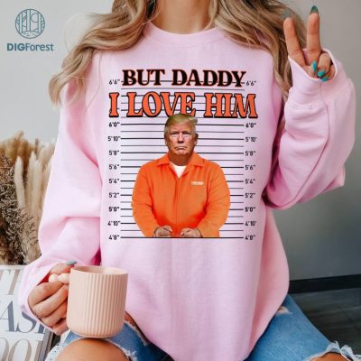 But Daddy I Love Him Funny Trump 2024 MAGA Shirt, Election 2024, Trump Supporter MAGA Tee, Trump Rally, Conservative Republican