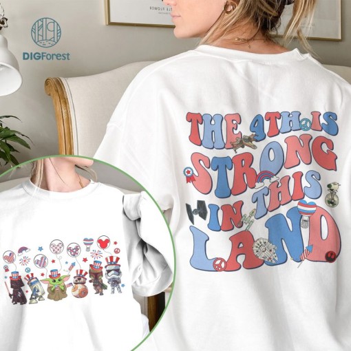 Two-sided The 4th Is Strong in this Land StarWars Happy 4th of July Shirt, StarWars Character US Flag, Disneyland Family Patriotic 2024