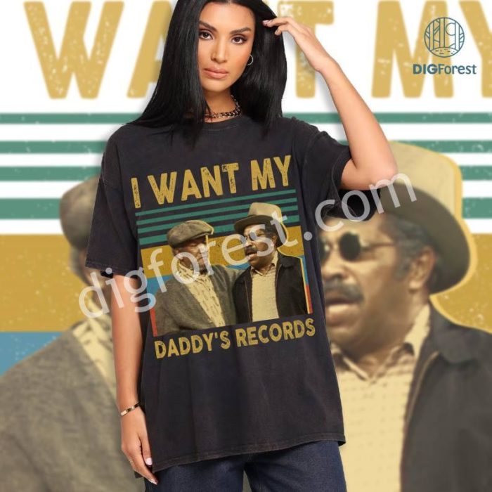 I Want My Daddy's Retro Records Vintage T-Shirt, Sanford And Son Movie Shirt, Daddys Records Shirt, African American Shirt