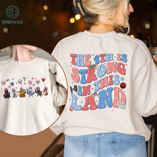 Two-sided The 4th Is Strong in this Land StarWars Happy 4th of July Shirt, StarWars Character US Flag, Disneyland Family Patriotic 2024