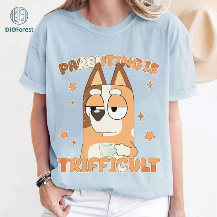 Bluey Parenting Is Trifficult Shirt, Bluey Mom Shirt, Mom Life Sublimation, Bluey Family Digital Download, Bluey Birthday Party, Bluey Dad Png