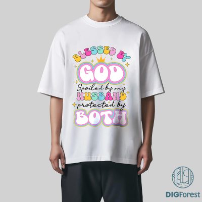 Blessed By God Spoiled By My Husband Father Day Shirt | Religion Shirt, Faith Shirt, Mothers Day, Mom Shirt, Christian Shirt