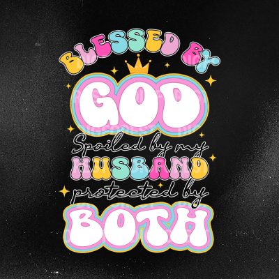 Blessed By God Spoiled By My Husband Father Day Shirt | Religion Shirt, Faith Shirt, Mothers Day, Mom Shirt, Christian Shirt