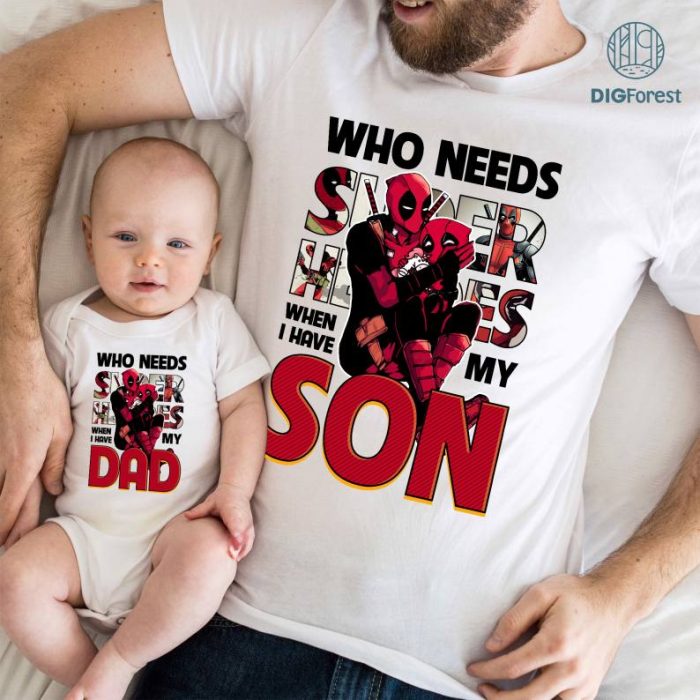DeadPool Who Needs a Superhero When You Have a Dad Shirt, Gifts from Kids, Superhero Dad T-shirt, Hero Dad Outfit, Funny Father's Day Tees, ROM62