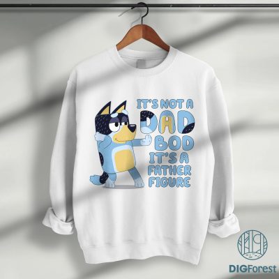 It’s Not A Dad Bod It’s A Father Figure PNG | Bluey Dad T-Shirt | Father’s Day Gift for Dad | Family Digital Download