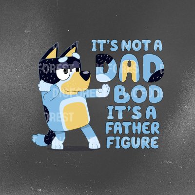 It’s Not A Dad Bod It’s A Father Figure PNG | Bluey Dad T-Shirt | Father’s Day Gift for Dad | Family Digital Download