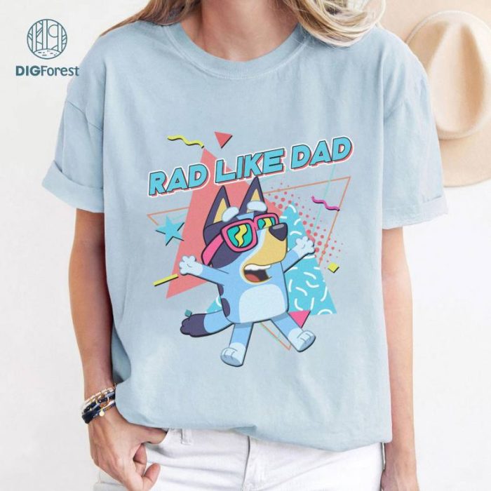 Bluey Rad Dad Png, Bluey Dad Bingo, Bluey and Bandit Png, Bandit Heeler Tee, Fathers Day Shirt, Bluey Best Dad Shirt, Bingo Rad Like Dad