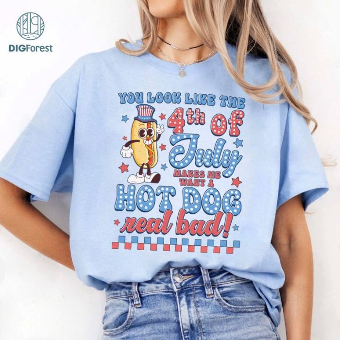 You Look Like The 4th of July Shirt, Funny 4th July Shirt, Hot Dog Lover Shirt, Makes Me Want A Hot Dog Real Bad Shirt, Independence Day Tee