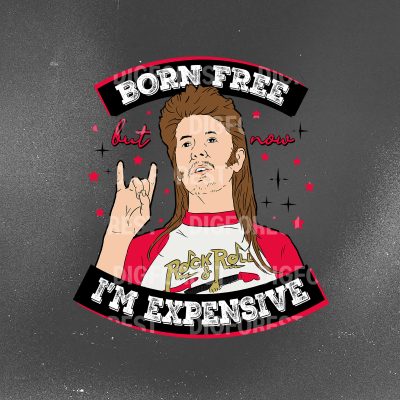 Joe Dirt 4th of July Shirt | Born Free But Now I'm Expensive Tee | Patriotic Independence Day Shirt | Joe Dirt Movie Quote Gift