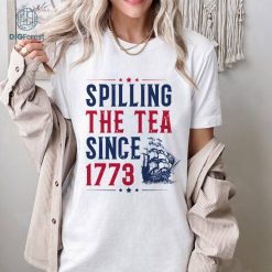 Spilling The Tea Since 1773 4th of July Shirt, Party In The USA Shirt, Patriotic Shirt, Freedom Shirt, Independence Day Shirt