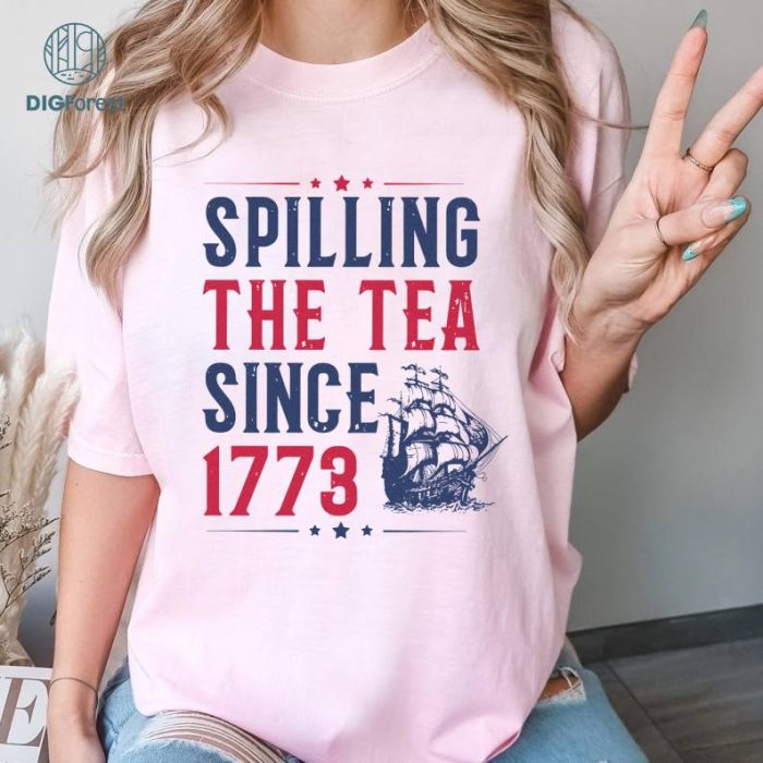 Spilling The Tea Since 1773 4th of July Shirt, Party In The USA Shirt, Patriotic Shirt, Freedom Shirt, Independence Day Shirt