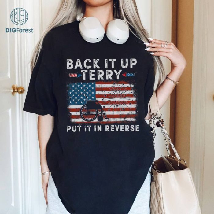 Back It Up Terry Put It In Reverse Comfort Colors Shirt, 4th of July Comfort Colors Shirt, Independence Day Shirt, Patriotic Shirt, LS923