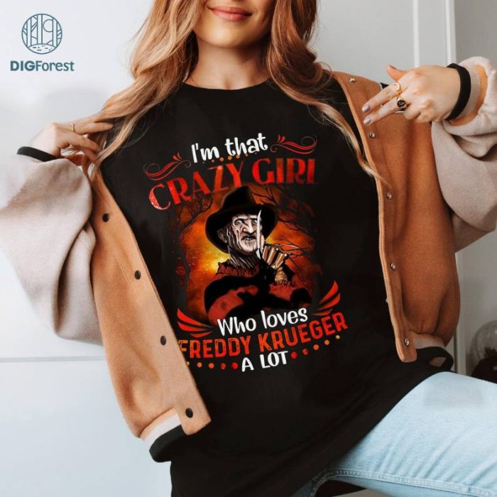 Halloween Gift Nightmare On Elm Street Movie Lovers I Am Crazy Girl Who Loves Freddy Krueger, Freddy Krueger Shirt, Halloween Horror Characters Shirt