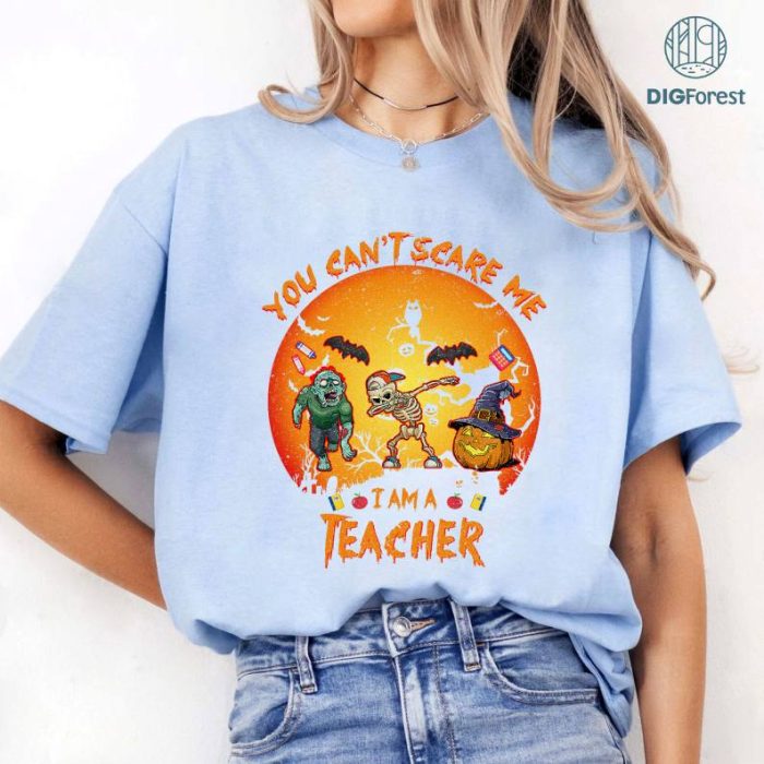 Halloween Gift Teacher Appreciation Day Gift Teaching Lovers You Can Not Scare Me I Am A Teacher Shirt, Halloween Teacher Shirt, Halloween Teacher Gift