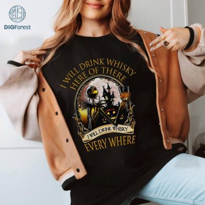 Halloween Gift Whisky Lovers Jack Skellington Fan I Will Drink Whisky Here Or There Everywhere, Halloween Movie Nightmare Before Christmas Shirt