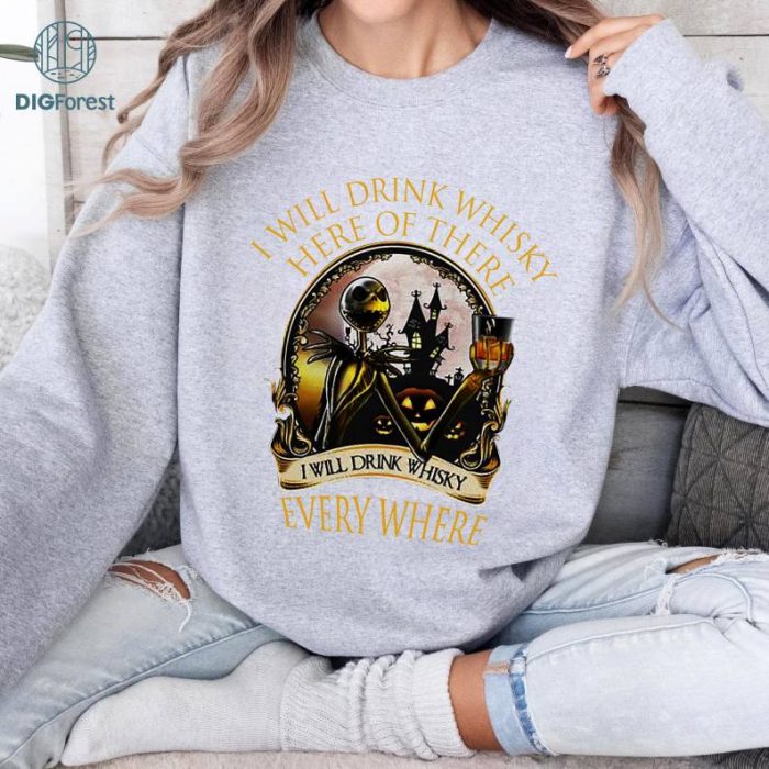 Halloween Gift Whisky Lovers Jack Skellington Fan I Will Drink Whisky Here Or There Everywhere, Halloween Movie Nightmare Before Christmas Shirt