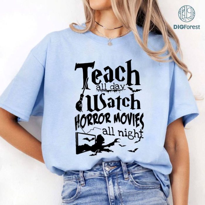 Halloween Gift For Teachers Horror Movie Lovers Teach All Day Watch Horror Movies All Night Shirt, Halloween Teacher Shirt, Halloween Teacher Gift