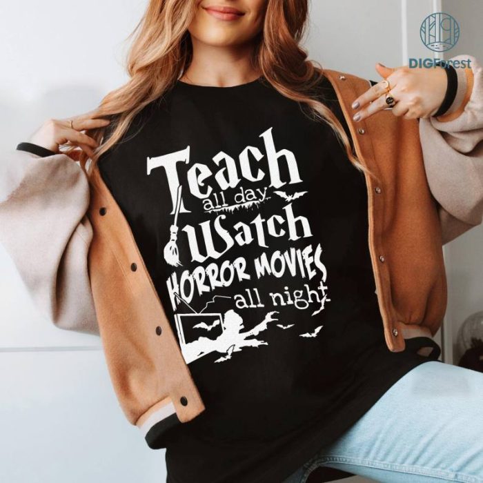 Halloween Gift For Teachers Horror Movie Lovers Teach All Day Watch Horror Movies All Night Shirt, Halloween Teacher Shirt, Halloween Teacher Gift