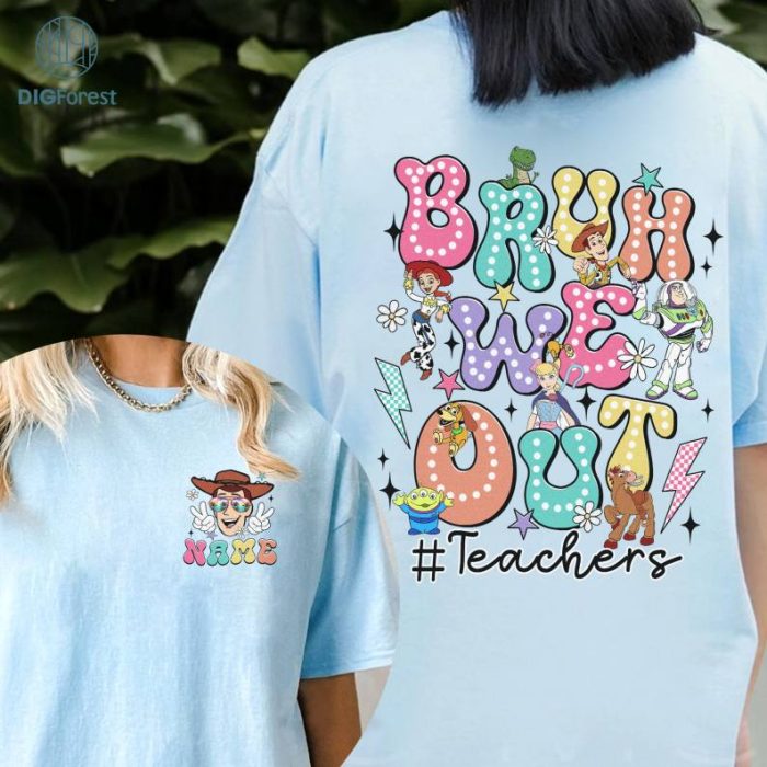 Personalized Toy Story Bruh We Out Shirt, Woody Buzz Lightyear Last Day Of School Shirt, WDW Teacher Summer Shirt, Teacher Appreciation Gift