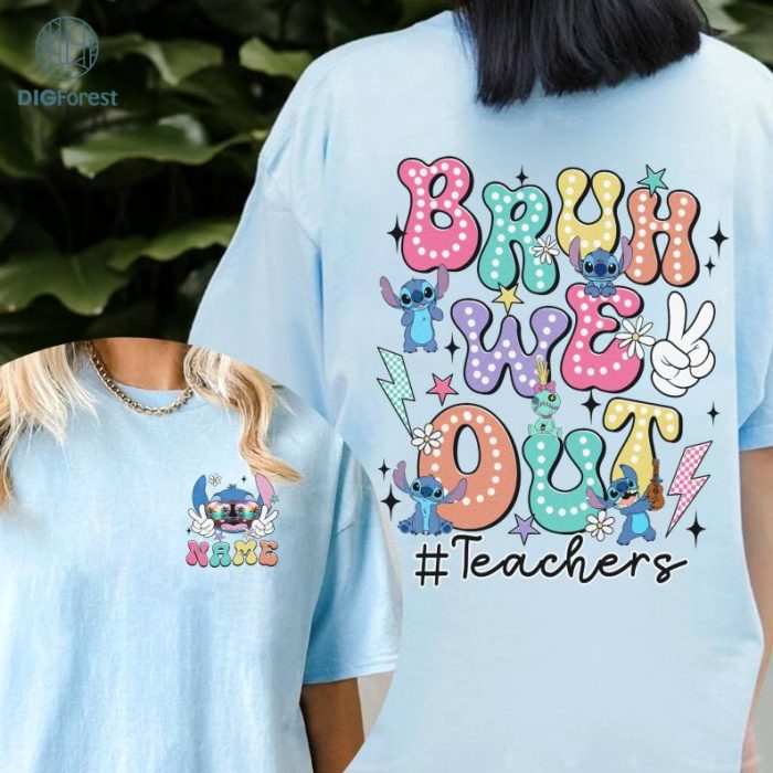 Personalized Lilo Stitch Bruh We Out Teacher Png, Disneyland Last Day Of School Png, Stitch Teacher Summer, Teacher Appreciation Gift