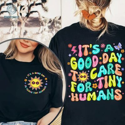 Daycare Teacher Shirt, Gift Daycare Provider, Shirt Gift For Babysitter Gift For Preschool Teacher, It's A Good Day To Care For Tiny Humans