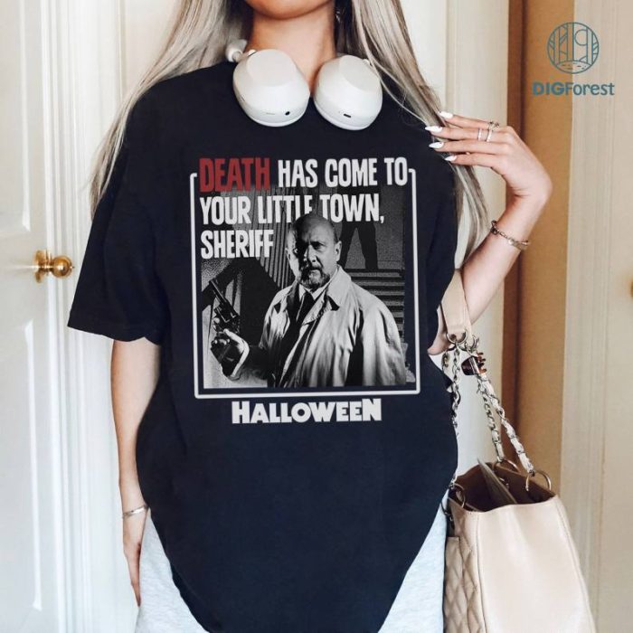 Horror Halloween Michael Myers Death Has Come To Your Little Town Shirt, Halloween Horror Movie Shirt, Killer Character Halloween Shirt, Halloween Scary Horror Movie