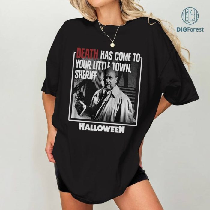 Horror Halloween Michael Myers Death Has Come To Your Little Town Shirt, Halloween Horror Movie Shirt, Killer Character Halloween Shirt, Halloween Scary Horror Movie