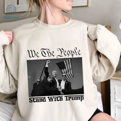 We The People Stand With Trump Shirt, Donald Trump Presidential Campaign 2024, Trump Shooting, Donald Trump Alive, Donald Trump Shot We The People Stand With Trump Shirt, Donald Trump Presidential Campaign 2024, Trump Shooting, Donald Trump Alive, Donald Trump Shot