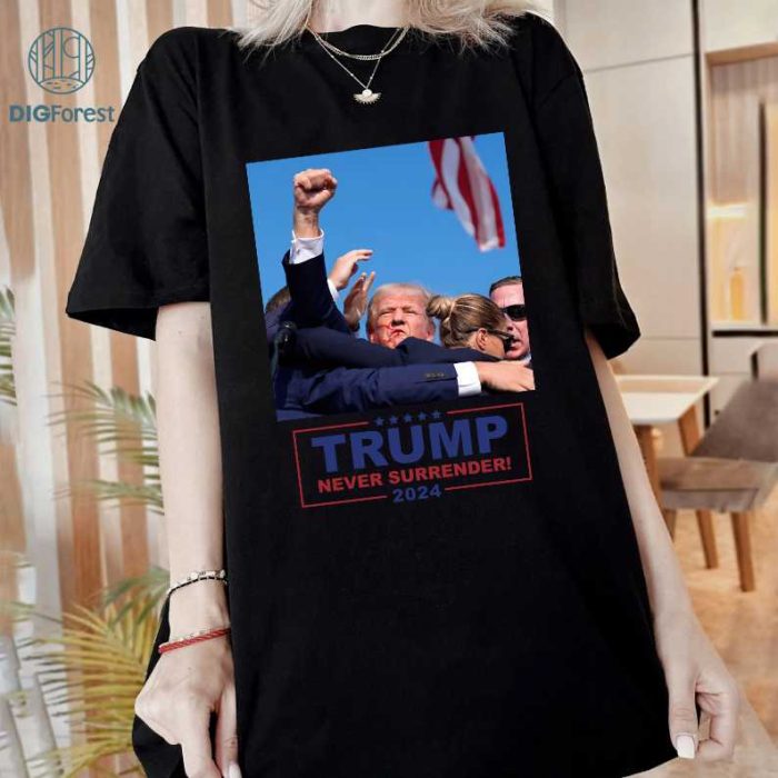Never Surrender Tee, Trump Assassination T-Shirt, Donald Trump Shooting Tee, Fight Trump Shirt, Republican Shirt, Make America Great Shirt