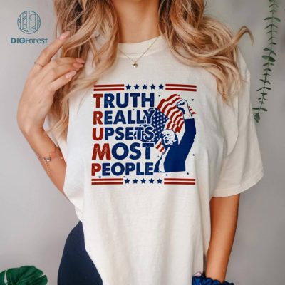 Truth Really Upsets Most People Shirt, Trump Team Shirt, Love Trump Shirt, Trump 2024 Shirt, Election 2024 Shirt, Support Trump Shirt, Voting Trump
