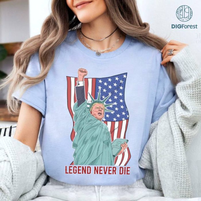 Legend Never Die Shirt, Funny Trump 2024 Shirt, Donald Trump Shirt, Trump 2024 Shirt, Trump Fight Shirt, Instant Download