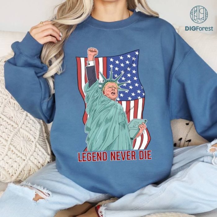 Legend Never Die Shirt, Funny Trump 2024 Shirt, Donald Trump Shirt, Trump 2024 Shirt, Trump Fight Shirt, Instant Download