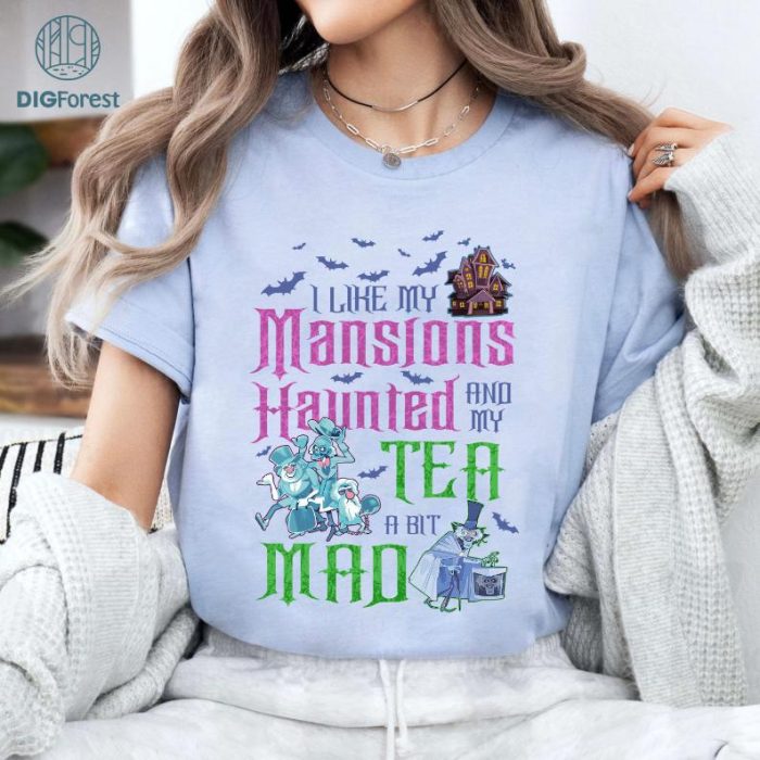 Haunted Mansion Shirt, I Like My Mansion Haunted And My Tea A Bit Mad, The Haunted Mansion Welcome Foolish Mortal Vintage Shirt Hitchhiking Ghosts,