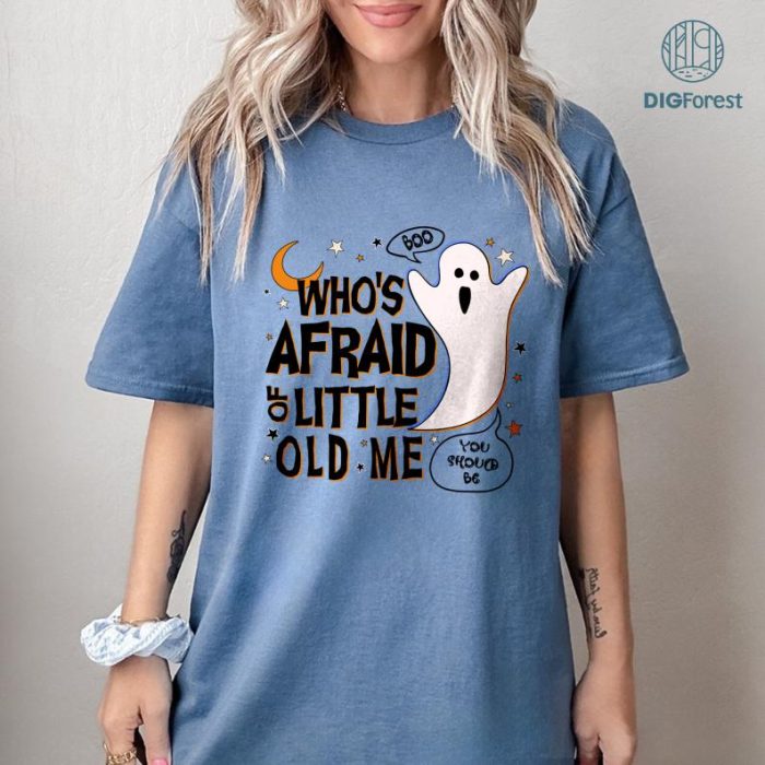 Who’s Afraid of Little Old Me? Shirt, Halloween Cute Ghost Shirt, Boo Halloween Shirt, Spooky Season, Boo Ghost Shirt, Fall Womens Shirt