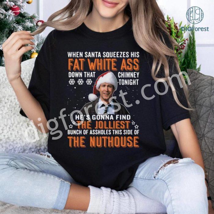 When Santa Squeezes His Fat White Ass Funny T Shirt | National Lampoon's Christmas Vacation Png | Griswold Family Shirt