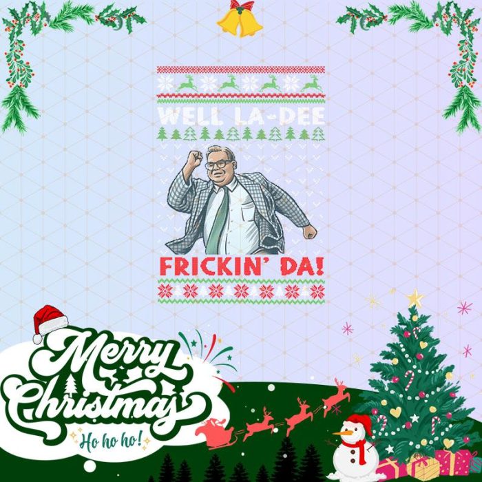 Well La-Dee Frickin' Da Ugly Christmas Sweater | Funny T Shirt Matt Foley Lovers Png | Saturday Night Live | Christmas Gifts | Digital Download