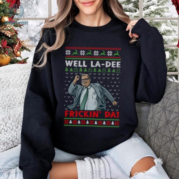 Well La-Dee Frickin' Da Ugly Christmas Sweater | Funny T Shirt Matt Foley Lovers Png | Saturday Night Live | Christmas Gifts | Digital Download