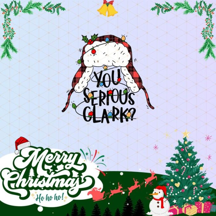 You Serious Clark? Png | Merry Christmas Png | Clark Png Sublimation Design | You Serious Clark Png | Christmas Movie Png