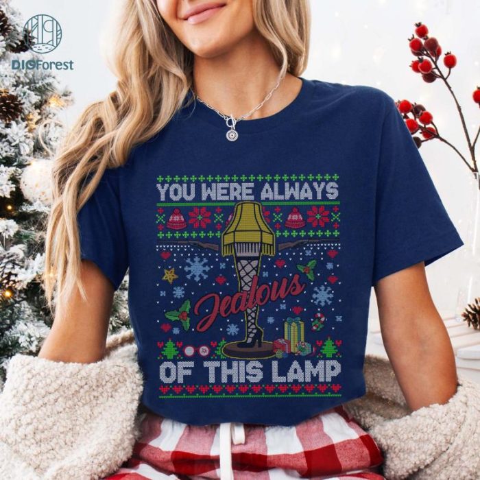 You Were Always Jealous Of This Lamp Christmas PNG, A Christmas Story, Leg Lamp Sweatshirt, Christmas Xmas Gift, Family Christmas Shirt