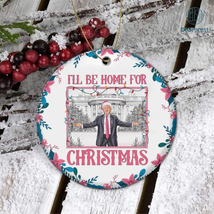 Trump I'll Be Home For Christmas Ceramic Ornament, President Trump 2024, Election 2024 Ornament, Trump Fight Ornament