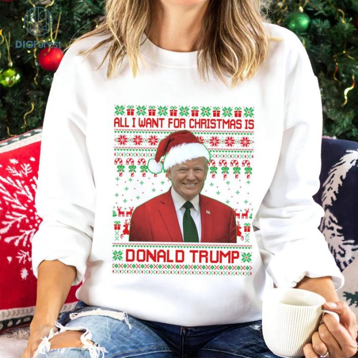 All I Want For Christmas Is Donald Trump Shirt | Trump 2024 Election Tee | Stand With Trump Christmas Sweater