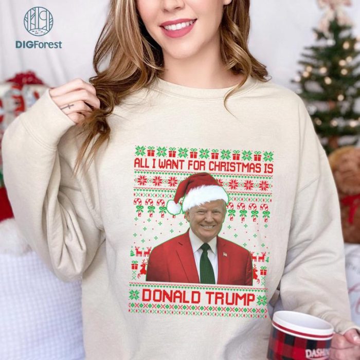 All I Want For Christmas Is Donald Trump Shirt | Trump 2024 Election Tee | Stand With Trump Christmas Sweater