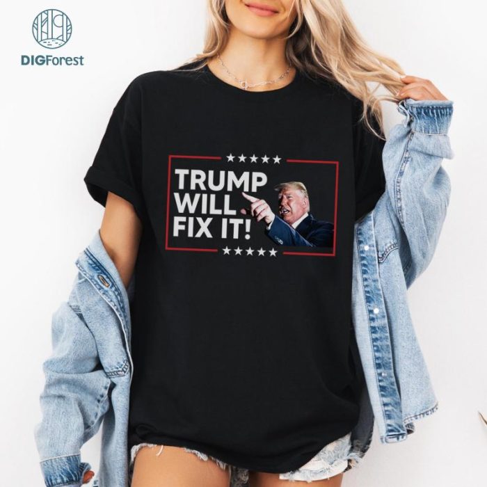 Trump Will Fix It 2024 Shirt | MAGA 47th President Tee | Donald J.D. Vance Elon Musk RFK Jr Presidential Election Shirt