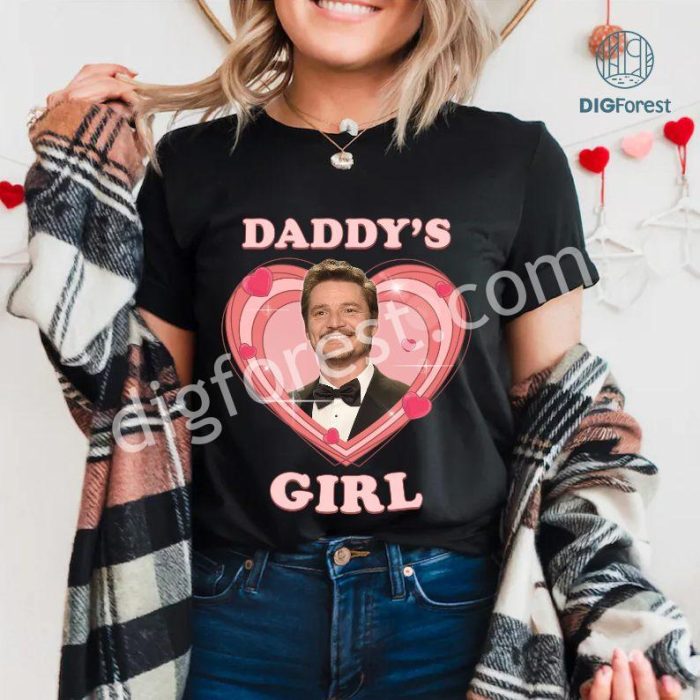 Pedro Pascal Tee | Daddy’s Girl Valentine Shirt | Valentine’s Day Gift for Her | Cute Pedro Pascal T-Shirt