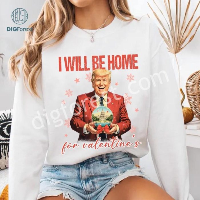 Trump I’ll Be Home For Valentine Sweatshirt | Retro Valentine’s Day Shirt | Funny Trump Valentine’s Gift | 2024 Valentine Sweatshirt