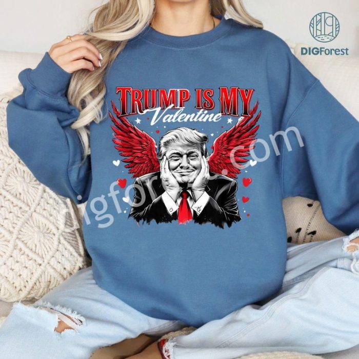 Trump Is My Valentine Shirt | Funny Trump Valentine’s Day Tee | Trump Valentine’s Png Design | Valentine’s Day Sublimation Png | Trump Lover Gift